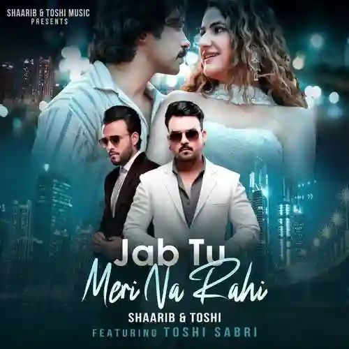 JAB TU MERI NA RAHI - Shaarib Toshi 2024 cover image