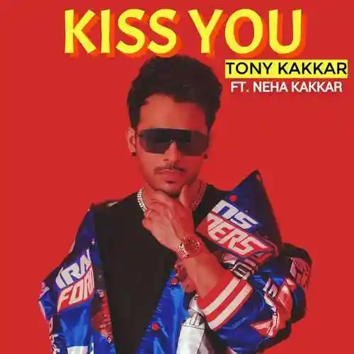 Kiss You - Tony Kakkar 2022 cover image