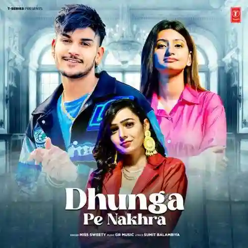 Dhunga Pe Nakhra - Miss Sweety 2024 cover image
