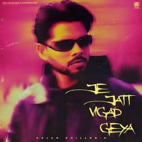 Je Jatt Vigad Geya - Arjan Dhillon 2024 cover image