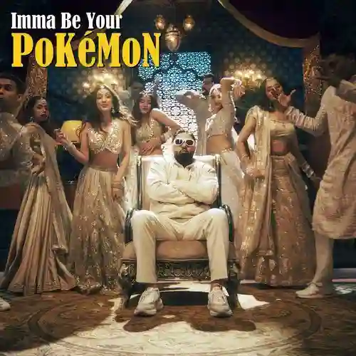 Imma Be Your Pokémon - Badshah 2025 cover image
