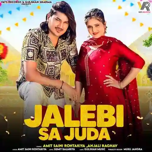 Jalebi Sa Juda (feat. Anjali Raghav) - Amit Saini Rohtakiya 2024 cover image
