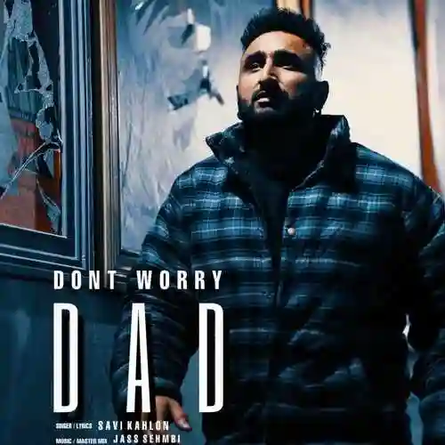 DONT WORRY DAD - Savi Kahlon cover image