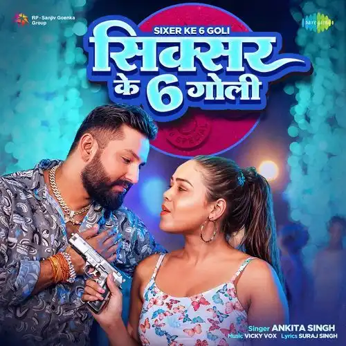 Sixer Ke 6 Goli - Ankita Singh 2024 cover image