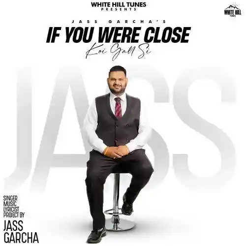 If You Were Close (Koi Gall Si) - Jass Garcha - Jass Garcha cover image