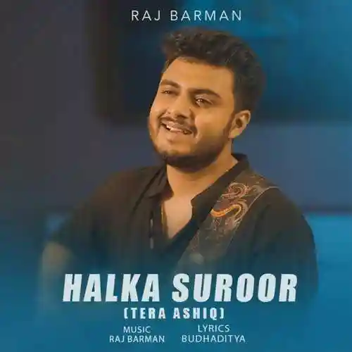 Halka Suroor (Tera Ashiq) - Raj Barman 2023 cover image