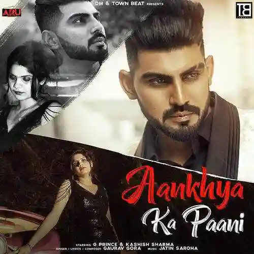 Aankhya Ka Pani ft G Prince - Gaurav Gora cover image