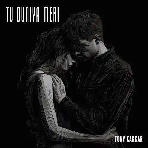 Tu Duniya Meri - Tony Kakkar 2023 cover image