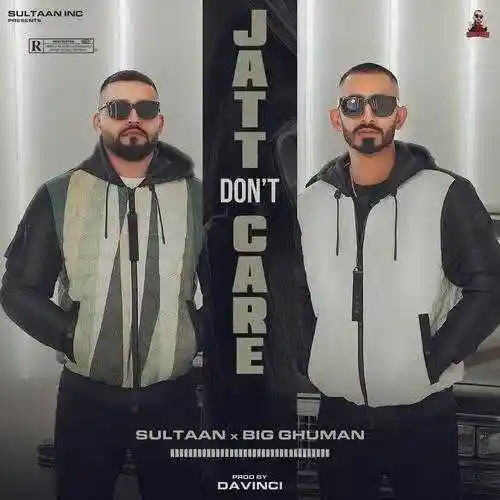 Jatt Dont Care (feat. BIG Ghuman) - Sultaan 2022 cover image