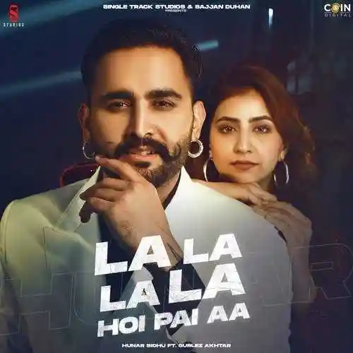 La La La La Hoi Pai Aa - Hunar Sidhu 2022 cover image