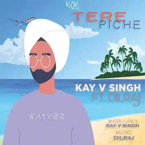 Tere Piche (feat. Dilraj) - Kay V Singh cover image