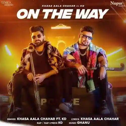 On The Way - Khasa Aala Chahar ft. KD - Khasa Aala Chahar cover image