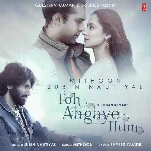 Toh Aagaye Hum - Jubin Nautiyal 2021 cover image