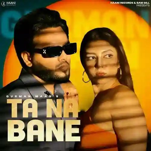 Ta Na Bane - Gurman Maan 2025 cover image