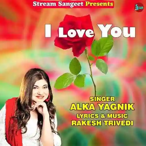 I Love You - Alka Yagnik 2024 cover image
