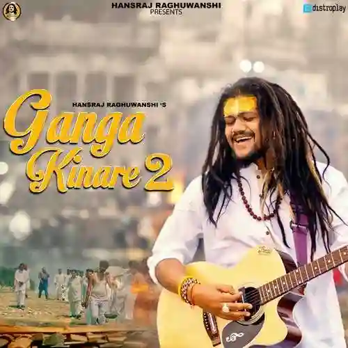 Ganga Kinare 2 - Hansraj Raghuwanshi 2023 cover image
