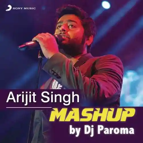 Arijit Singh Mashup (By DJ Paroma) - Jeet Gannguli cover image