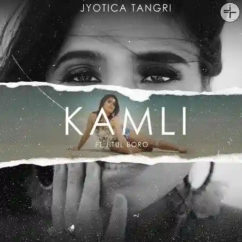 Kamli (feat. Jitul Boro) - Jyotica Tangri 2022 cover image