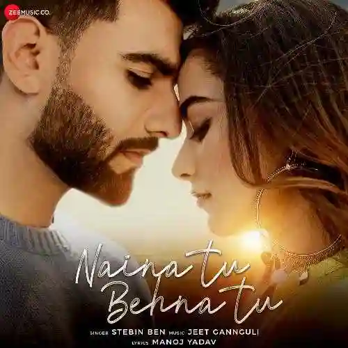 Naina Tu Behna Tu - Stebin Ben 2021 cover image