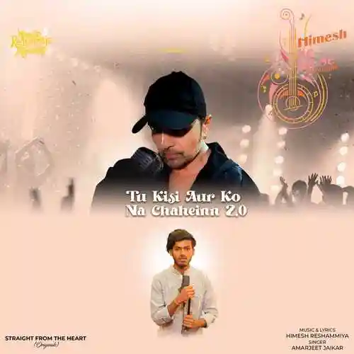 Tu Kisi Aur Ko Na Chaheinn 2.0 - Amarjeet Jaikar 2023 cover image